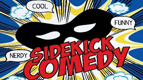 Cartoon saying Sidekick Comedy, with a black mask and speech bubbles