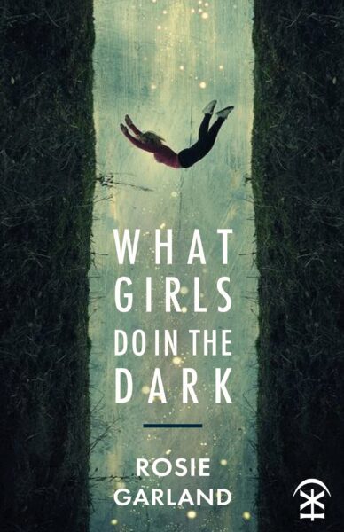 Rosie Garland What Girls Do in the Dark Cover