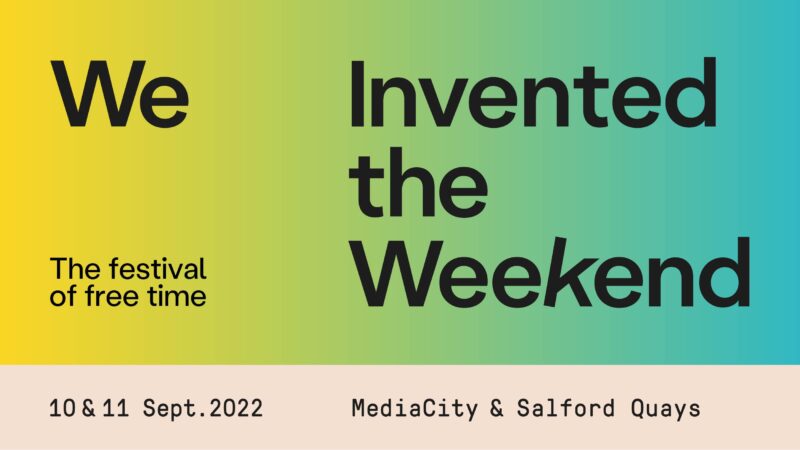 We Invented The Weekend | Festivals in Salford Quays