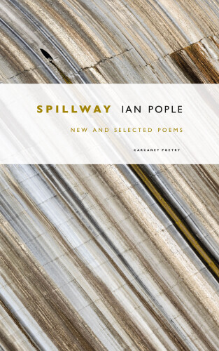 Spillway: New and Selected Poems by Ian Pople