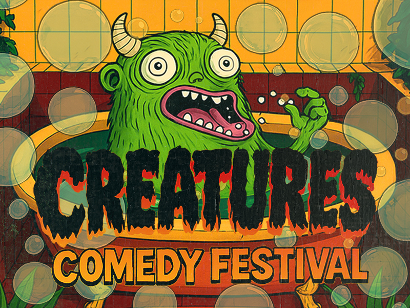 Green creature in a yellow and orange bathtub with bubbles around with the title "CREATURES COMEDY FESTIVAL" boldly in front.