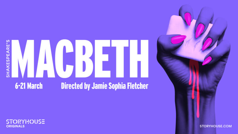 Promotional poster for Shakespeare’s Macbeth on a purple background. Large white text reads “Macbeth,” with smaller text “6–21 March” and “Directed by Jamie Sophia Fletcher.” On the right, a purple-tinted hand with long pink nails grips a pale bar of soap, streaked with dripping red blood down the wrist. Storyhouse Originals logo appears at the bottom left, and “storyhouse.com” at the bottom right.